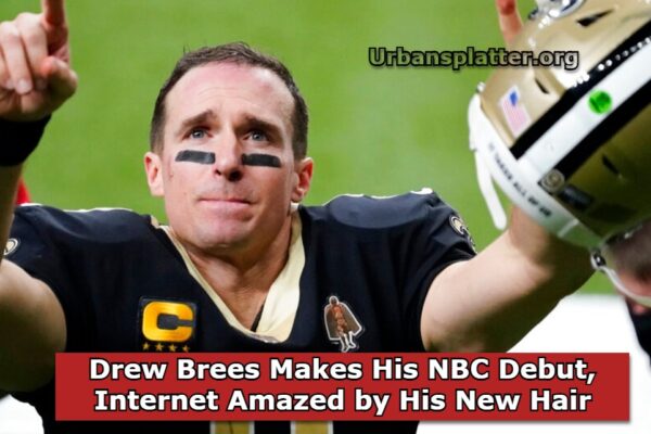 Drew Brees Makes His NBC Debut, Internet Amazed by His New Hair