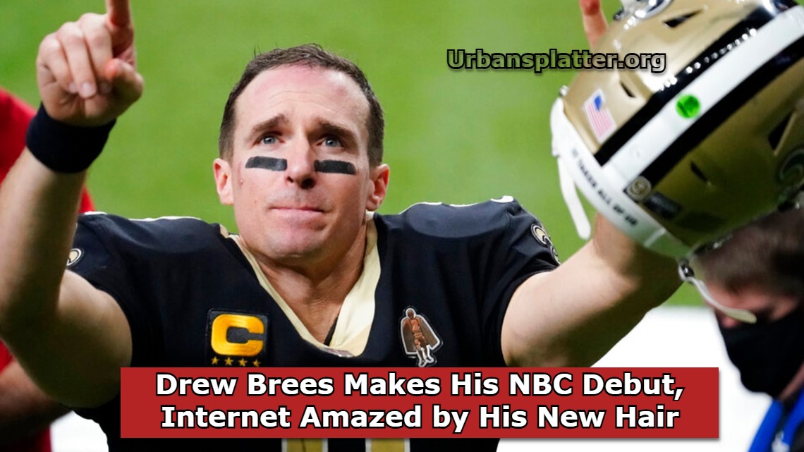 Drew Brees Makes His NBC Debut, Internet Amazed by His New Hair