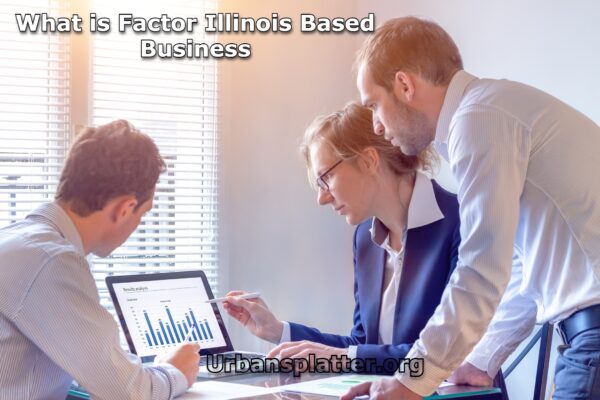 What is Factor Illinois Based Business